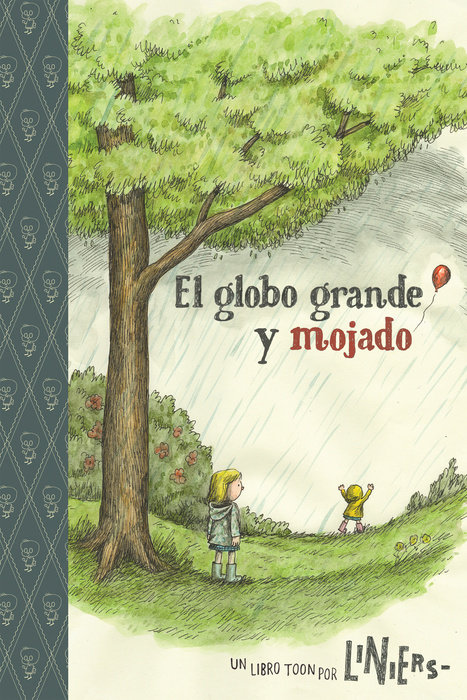 The Big Wet Balloon/ El globo grande y mojado By Liniers
