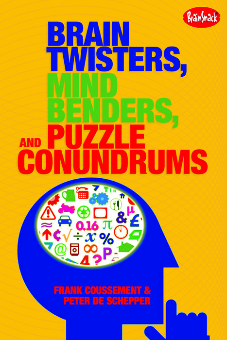 Brain Twisters, Mind Benders, and Puzzle Conundrums