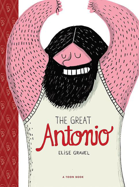 The Great Antonio By Elise Gravel