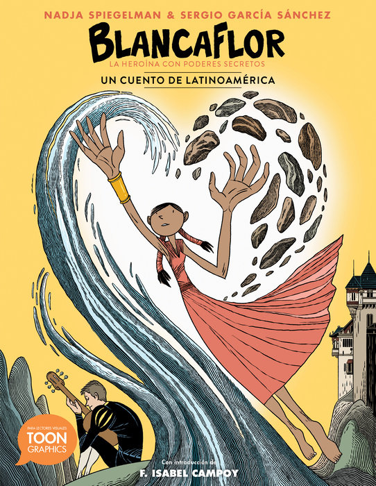 Blancaflor, la heroína con poderes secretos: un cuento de Latinoamérica  By Nadja Spiegelman And Illustrated By Sergio García Sánchez And Introduction By F. Isabel Campoy