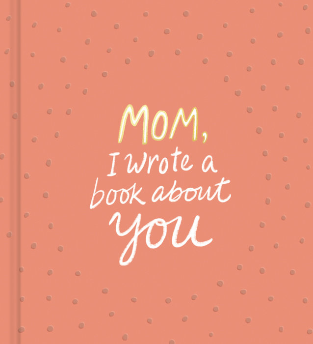 Mom, I Wrote a Book About You