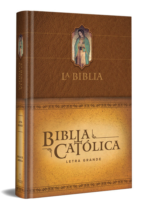 La Biblia Católica: Edición letra grande. Tapa dura, marrón, con Virgen de Guadalupe en cubierta / Catholic Bible. Hard Cover, brown, with Virgen
