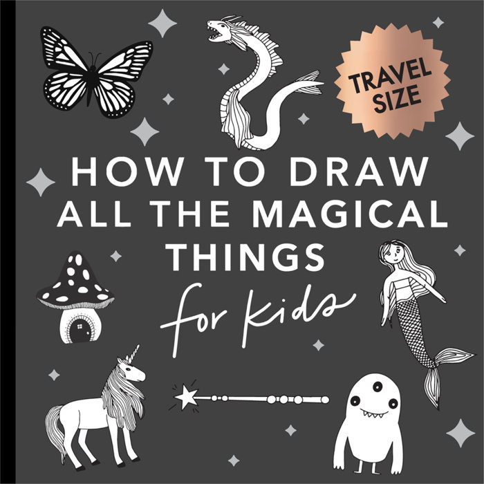 Magical Things: How to Draw Books for Kids with Unicorns, Dragons, Mermaids, and More (Easter Basket Stuffers for Kids)