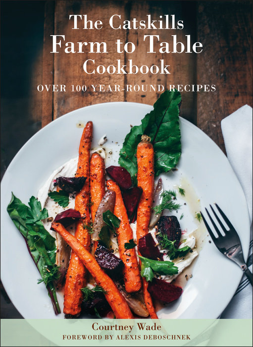 The Catskills Farm to Table Cookbook, Revised Edition