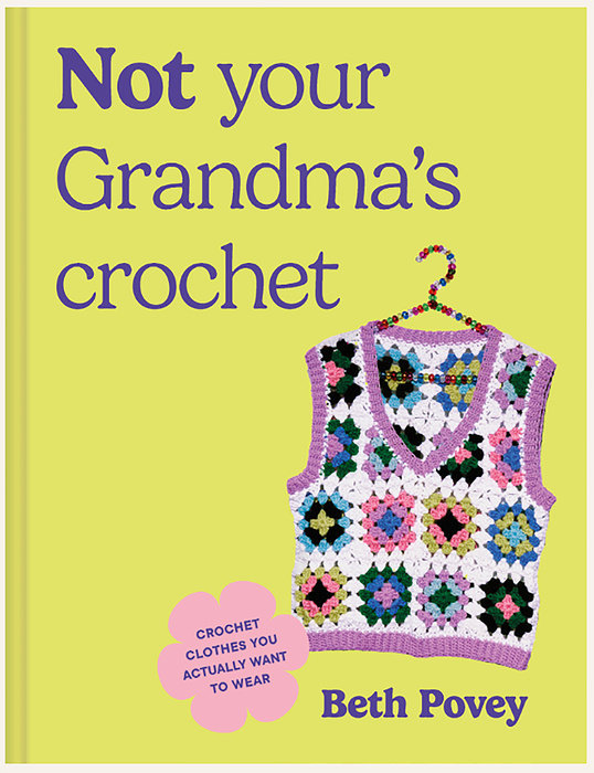 Not Your Grandma's Crochet