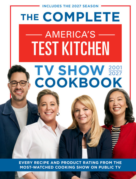 The Complete America’s Test Kitchen TV Show Cookbook 2001–2027