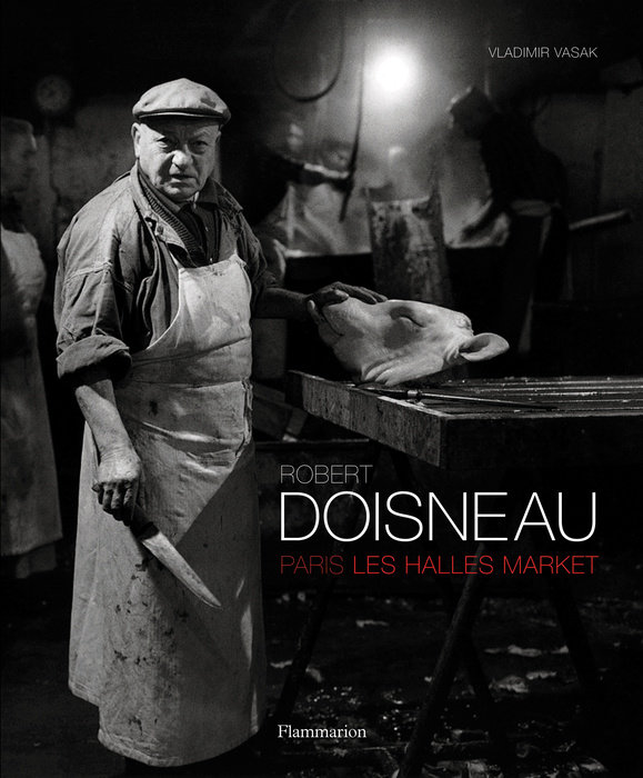 Robert Doisneau: Paris: Les Halles Market