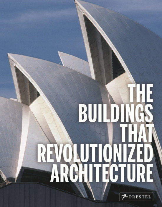 The Buildings That Revolutionized Architecture