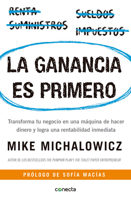 La ganancia es primero: Transforma tu negocio en una máquina de hacer dinero y logra una rentabilidad inmediata / Profit First