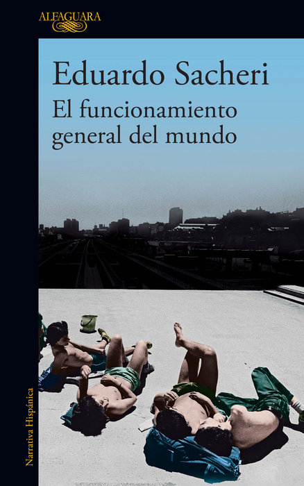 El funcionamiento general del mundo / The General Understanding of the World