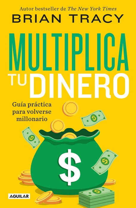 Multiplica tu dinero: Guía práctica para volverse millonario / Get Rich Now: Earn More Money, Faster and Easier Than Ever Before