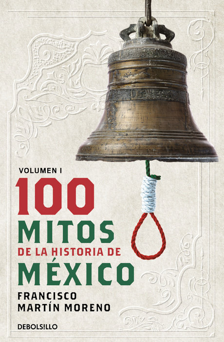 100 Mitos de la historia de México 1 / 100 Myths of the History of Mexico 1