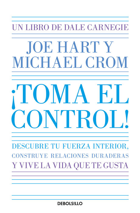 ¡Toma el control! Descubre tu fuerza interior, construye relaciones duraderas y vive la vida que te gusta / Take Command