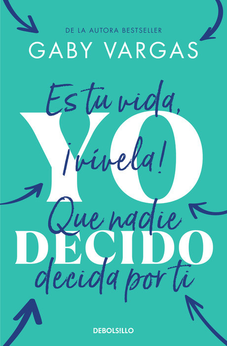 Yo decido. Es tu vida, ¡vívela! Que nadie decida por ti / I Decide