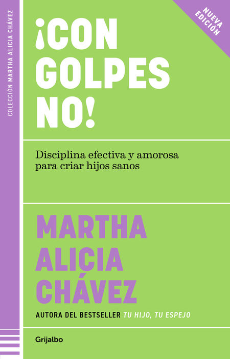 ¡Con golpes no! Disciplina efectiva y amorosa para criar hijos sanos / No Hitting!