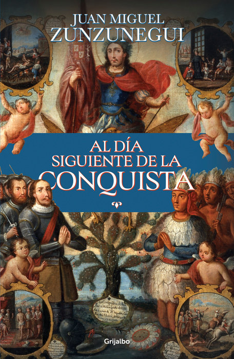 Al día siguiente de la conquista: Una historia de lo que España hizo en América / The Day After the Conquest: A History of What Spain Did in the Americas