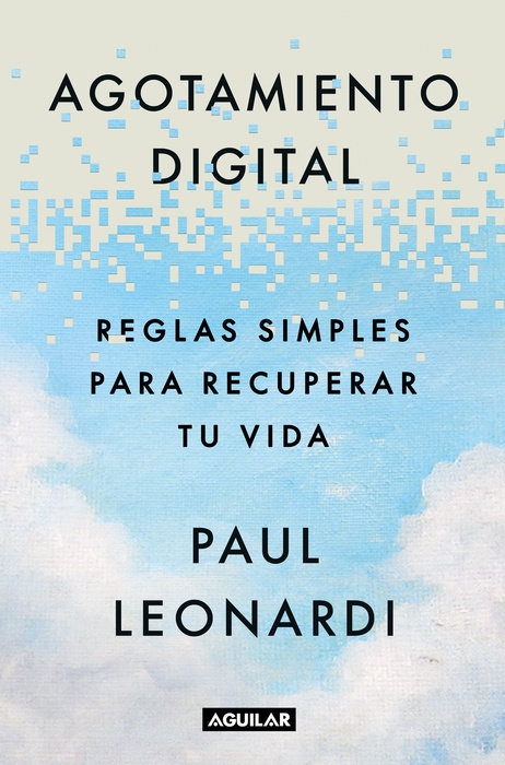 Agotamiento digital. Reglas simples para recuperar tu vida / Digital Exhaustion: Simple Rules for Reclaiming Your Life