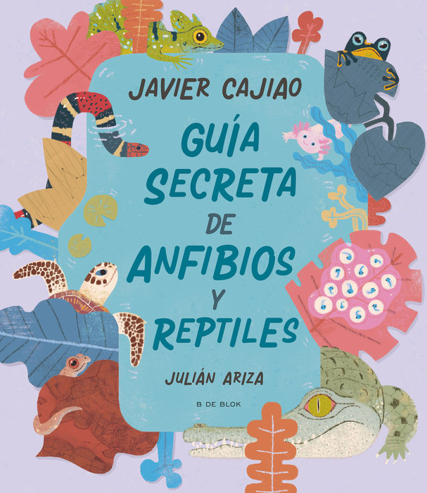 Guia secreta de anfíbios y reptíles / Secret Guide to Reptiles and Amphibians