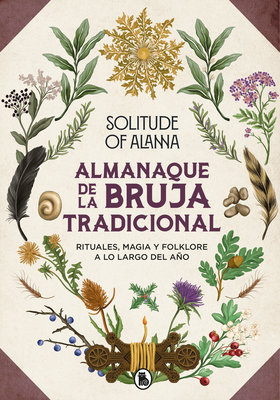 Almanaque de la bruja tradicional: Rituales, magia y folklore a lo largo del año  / Traditional Witch's Almanac: Rituals, magic and folklore throughout the yea