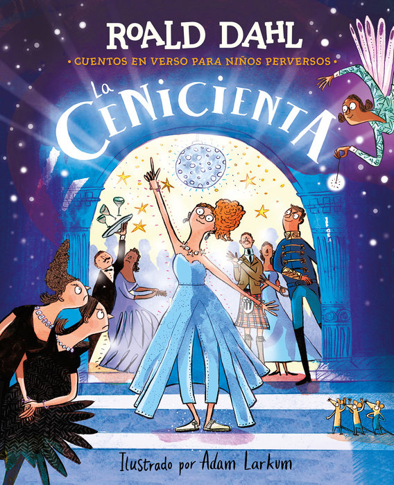 La Cenicienta en verso (Colección Alfaguara Clásicos). Cuentos en verso para niños perversos / Revolting Rhymes: Cinderella (Alfaguara Classics Collection)