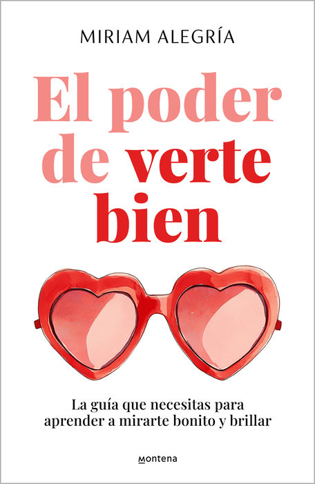 El poder de verte bien. La guía que necesitas para aprender a mirarte bonito y brillar / The Power of Loving Yourself