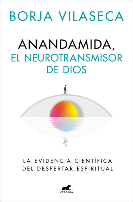 Anandamida, el neurotransmisor de Dios / Anandamide: God’s Neurotransmitter