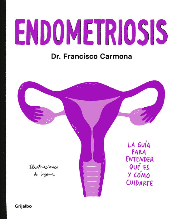 Endometriosis: La guía para entender qué es y cómo cuidarte / Endometriosis: The  Guide to Understanding What It Is and How to Take Care of Yourself