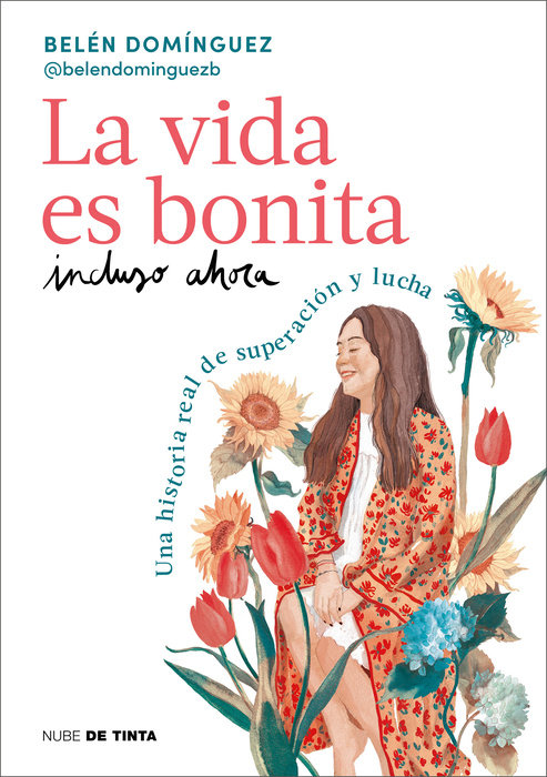 La vida es bonita incluso ahora. Una historia real de superación y lucha / Life Is Beautiful Even Now: A True Story of Triumph and Struggle