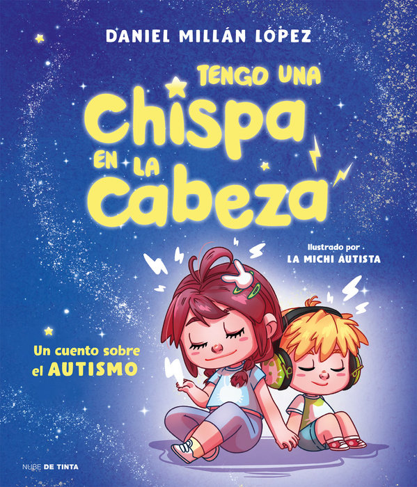 Tengo una chispa en la cabeza. Un cuento sobre el autismo / There's a Spark in My Brain: A Story About Autism