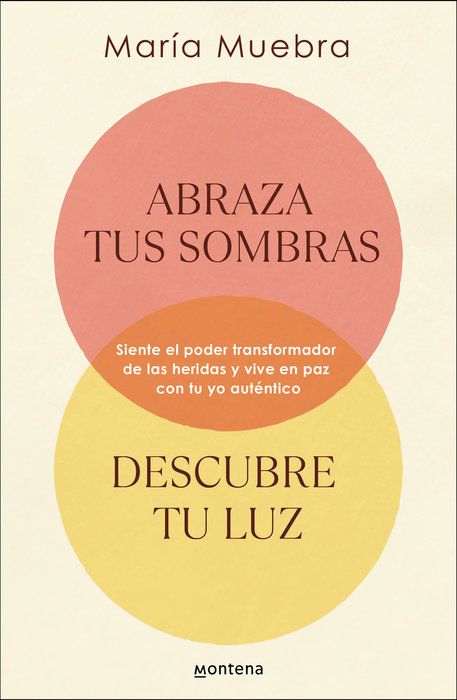 Abraza tus sombras, descubre tu luz: Siente el poder transformador de las herida s y vive en paz con tu yo auténtico / Embrace Your Shadows, Discover Your Ligh