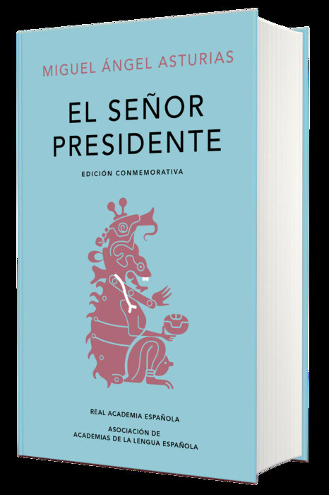 El señor presidente. (Edición conmemorativa de la RAE y la ASALE) / The President. A Commemorative Edition