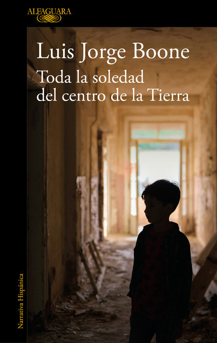 Toda la soledad del centro de la Tierra / (Loneliness at the Center of the Earth