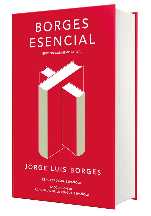 Borges esencial (Edición conmemorativa de la RAE y la ASALE) / Essential Borges: Commemorative Edition