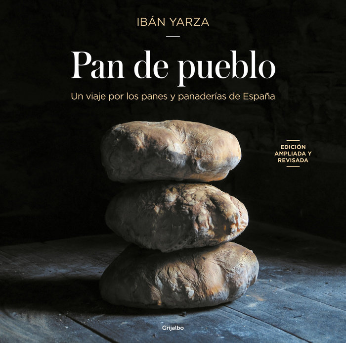 Pan de pueblo: Un viaje por los panes y panaderías de España (Edición premium) /  Town Bread (Premium Edition)