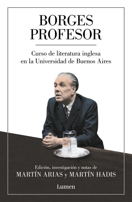 Borges profesor: Curso de literatura inglesa en la Universidad de Buenos Aires / Professor Borges: English Literature Course at the University of Buenos Aires