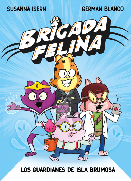 Brigada felina. los guardianes de isla brumosa / Feline Brigade: Guardians of Misty Island