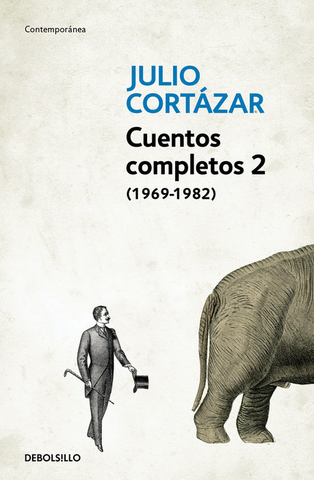 Cuentos Completos 2 (1969-1982). Julio Cortazar / Complete Short Stories, Book 2  (1969-1982), Cortazar