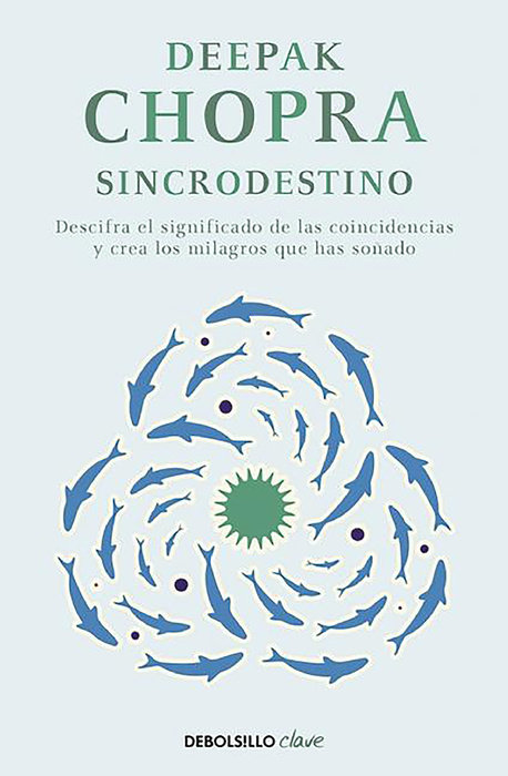Sincrodestino / The Spontaneus Fulfillment of Desire: Harnessing The Infinite Power of Coincidence