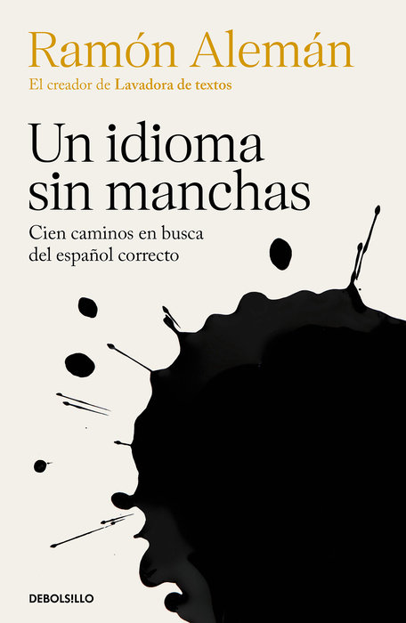 Un idioma sin manchas: Cien caminos en busca del español correcto / An Unblemished Language. One Hundred Roads in the Quest for Correction in Spanish