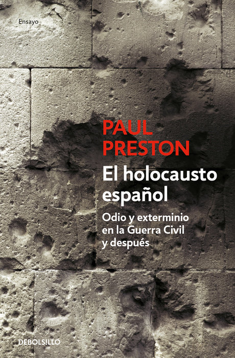 El holocausto español: Odio y exterminio en la Guerra Civil y después / The Spanish Holocaust: Hate and Extermination During the Civil War and After