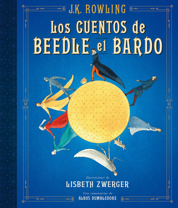 Los cuentos de Beedle el bardo (Edición ilustrada) / The Tales of Beedle the Bar d (Illustrated Edition)