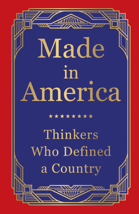 Made in America: Thinkers Who Defined a Country (Deluxe Hardbound Edition)
