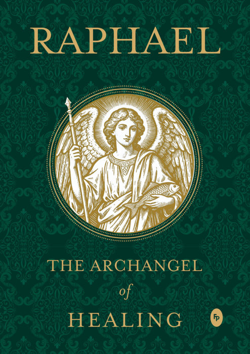Raphael: The Archangel of Healing