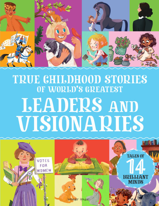 True Childhood Stories of World's Greatest: Leaders & Visionaries