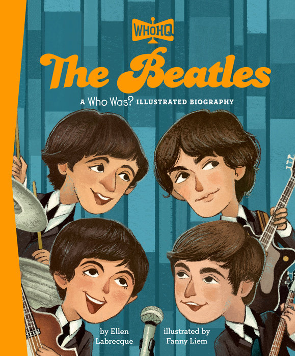 The Beatles: A Who Was? Illustrated Biography