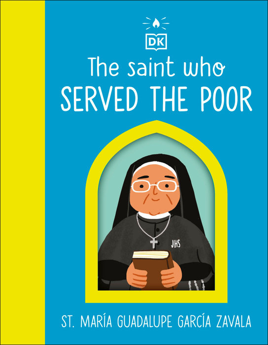 The Saint who Served the Poor – St. María Guadalupe García Zavala