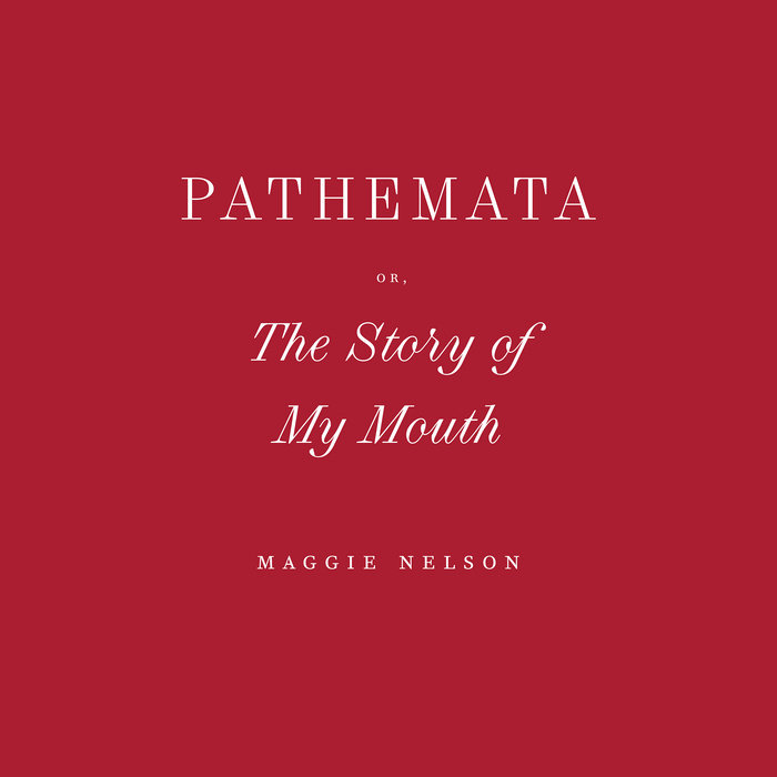Pathemata, Or, The Story of My Mouth