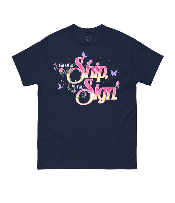 Ask Me My Ship, Not My Sign Unisex T-Shirt Small