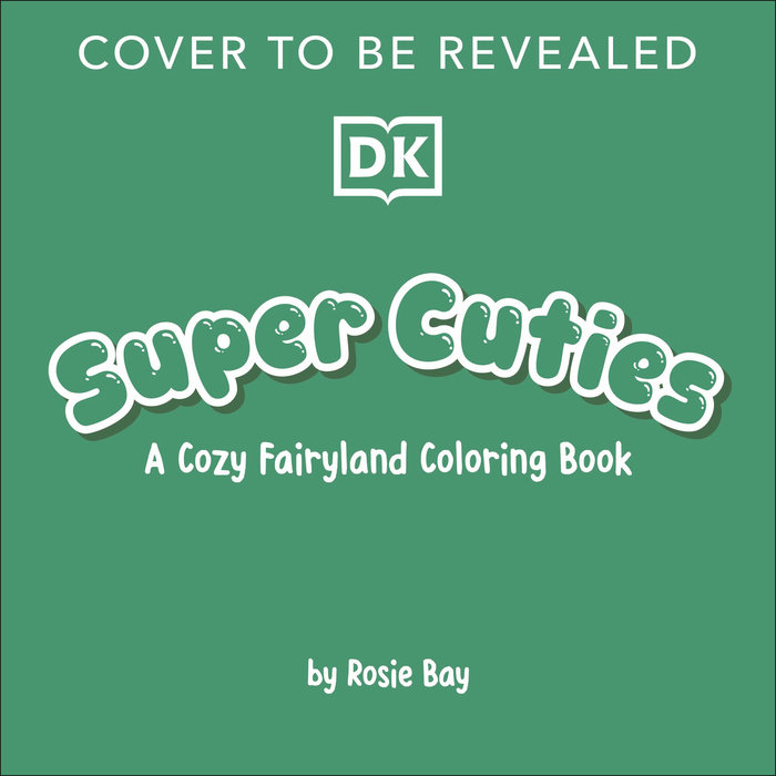 Super Cuties: A Cozy Fairyland Coloring Book