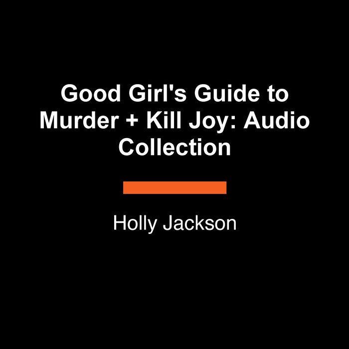 Good Girl's Guide to Murder + Kill Joy: Audio Collection